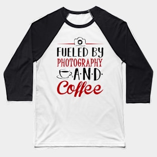 Fueled by Photography and Coffee Baseball T-Shirt